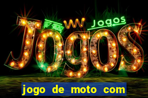 jogo de moto com dinheiro infinito